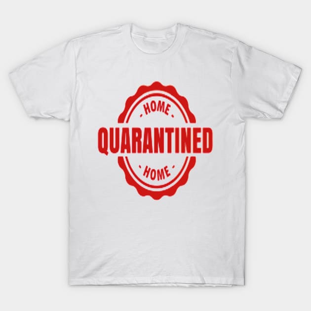 Quaranted home T-Shirt by befine01